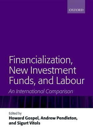  Financialization, New Investment Funds, and Labour An International Comparison 